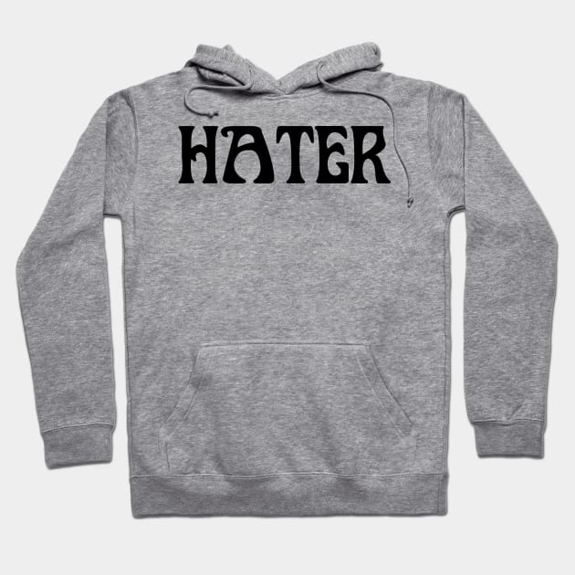 HATER Hoodie by TheCosmicTradingPost